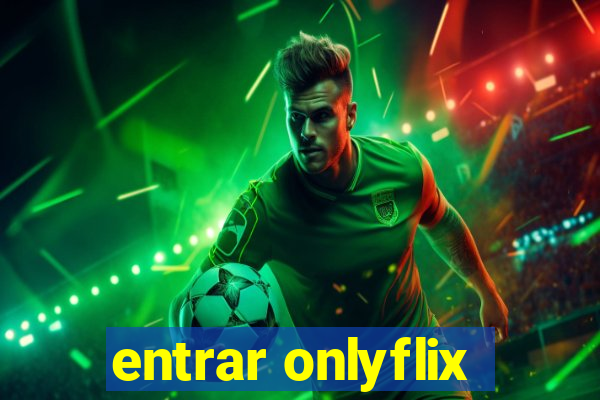 entrar onlyflix